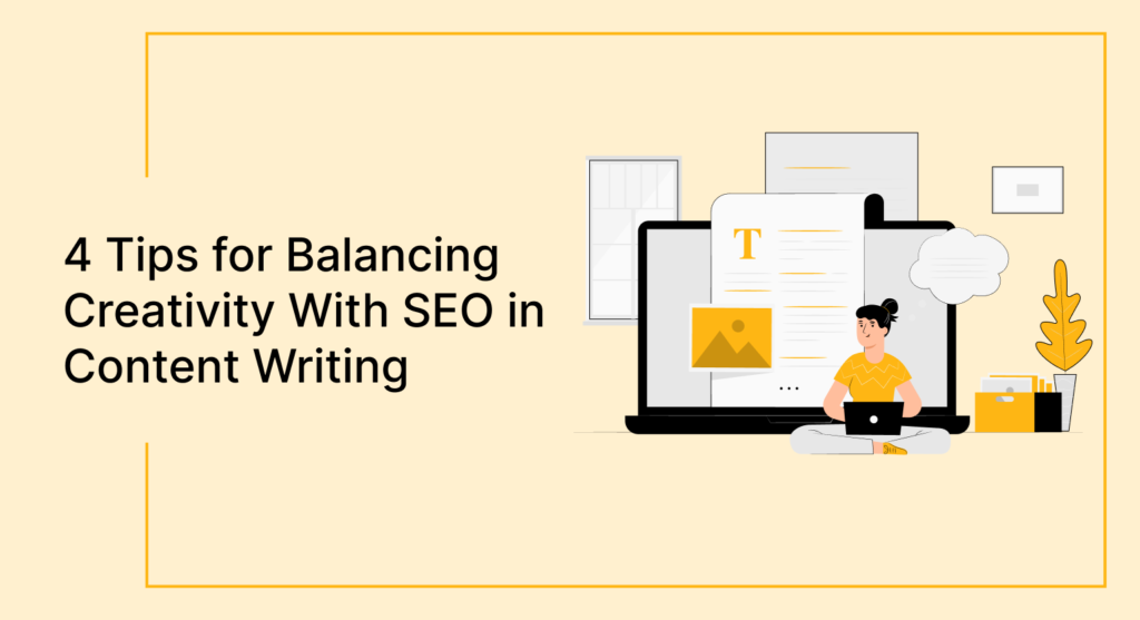 4 Tips for Balancing Creativity With SEO in Content Writing