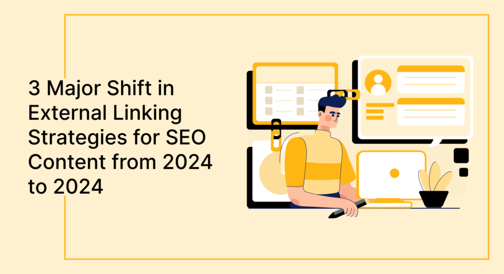 3 Major Shift in External Linking Strategies for SEO Content from 2024 to 2024