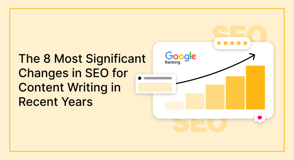 The 8 Most Significant Changes in SEO for Content Writing in Recent Years