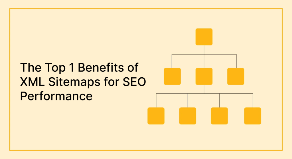 The Top 1 Benefits of XML Sitemaps for SEO Performance