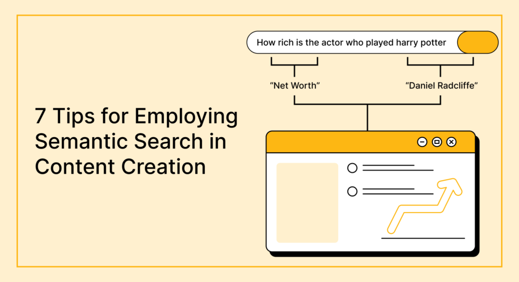 7 Tips for Employing Semantic Search in Content Creation