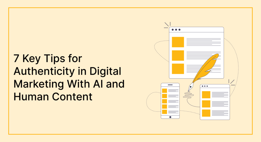 7 Key Tips for Authenticity in Digital Marketing With AI and Human Content